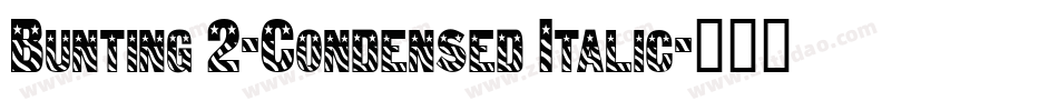 Bunting 2-Condensed Italic字体转换